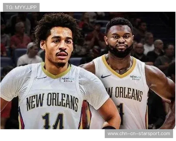 鹈鹕队迎难而上，争夺进入季后赛行列，鹈鹕队新赛季阵容